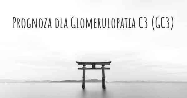 Prognoza dla Glomerulopatia C3 (GC3)
