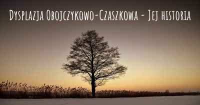 Dysplazja Obojczykowo-Czaszkowa - Jej historia