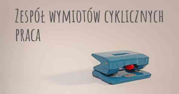 Zespół wymiotów cyklicznych praca