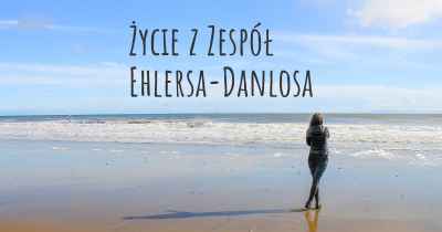 Życie z Zespół Ehlersa-Danlosa