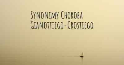 Synonimy Choroba Gianottiego-Crostiego