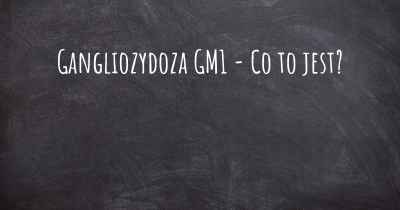 Gangliozydoza GM1 - Co to jest?