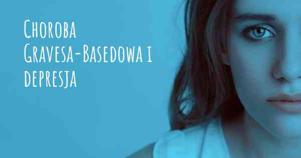 Choroba Gravesa-Basedowa i depresja