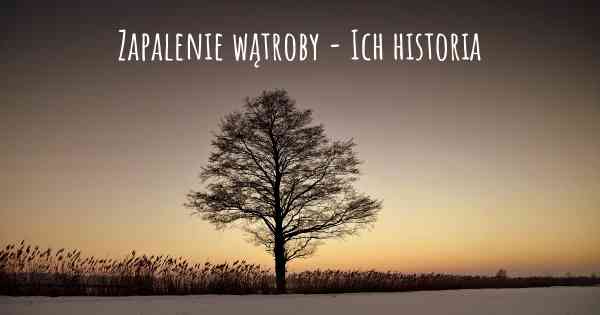 Zapalenie wątroby - Ich historia