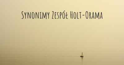 Synonimy Zespół Holt-Orama