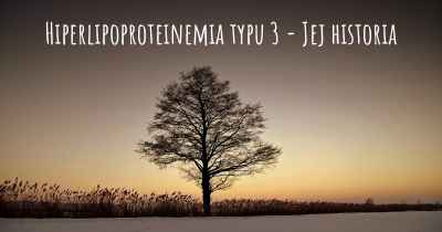 Hiperlipoproteinemia typu 3 - Jej historia