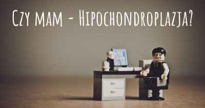 Czy mam - Hipochondroplazja?
