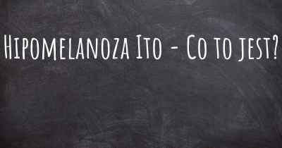 Hipomelanoza Ito - Co to jest?