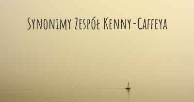 Synonimy Zespół Kenny-Caffeya