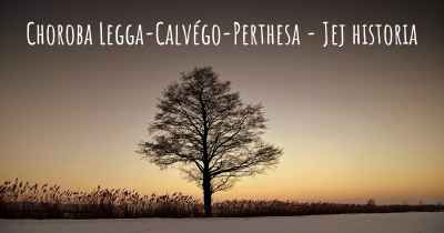 Choroba Legga-Calvégo-Perthesa - Jej historia
