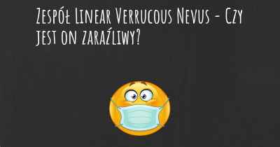 Zespół Linear Verrucous Nevus - Czy jest on zaraźliwy?