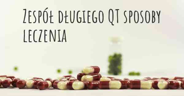 Zespół długiego QT sposoby leczenia