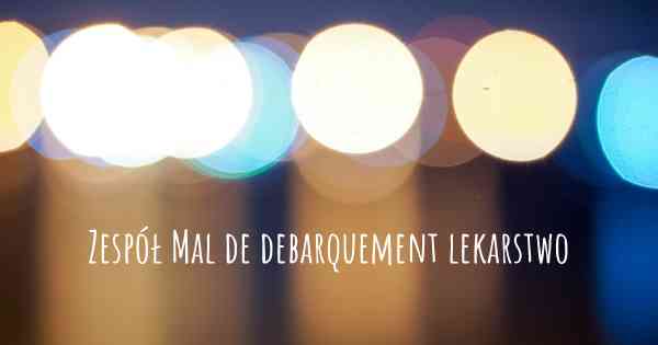 Zespół Mal de debarquement lekarstwo
