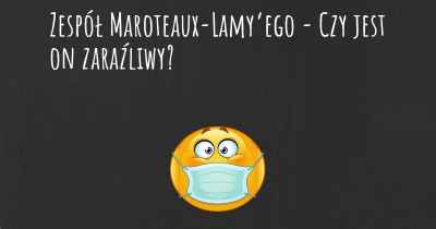 Zespół Maroteaux-Lamy’ego - Czy jest on zaraźliwy?