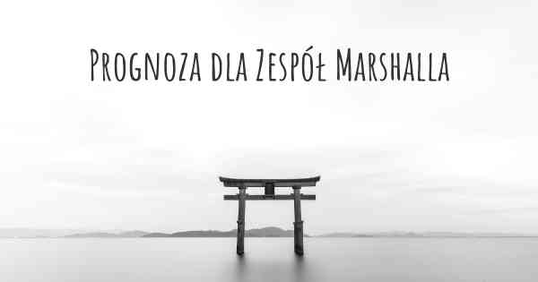 Prognoza dla Zespół Marshalla