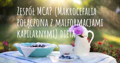 Zespół MCAP (Makrocefalia połączona z malformacjami kapilarnymi) dieta