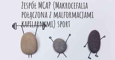 Zespół MCAP (Makrocefalia połączona z malformacjami kapilarnymi) sport