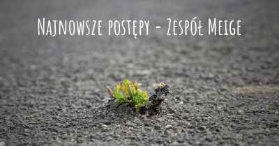 Najnowsze postępy - Zespół Meige