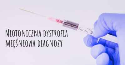 Miotoniczna dystrofia mięśniowa diagnozy