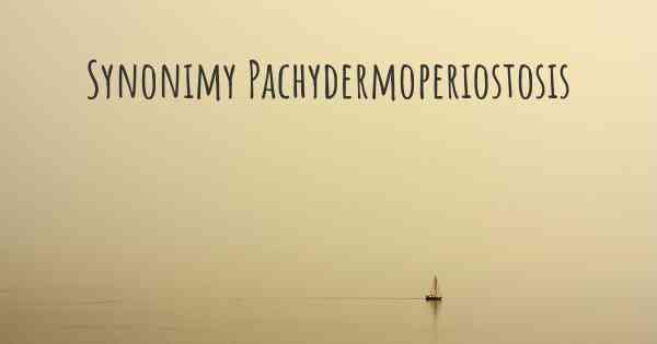 Synonimy Pachydermoperiostosis