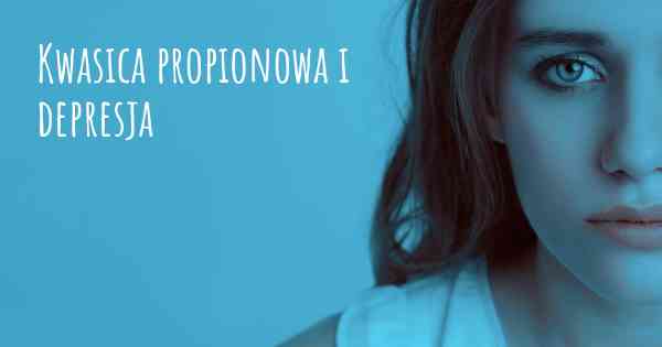 Kwasica propionowa i depresja