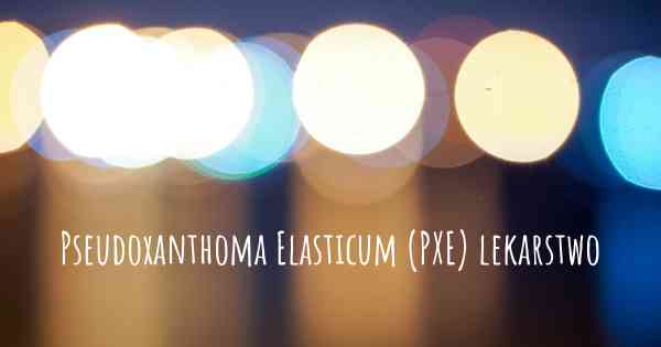 Pseudoxanthoma Elasticum (PXE) lekarstwo