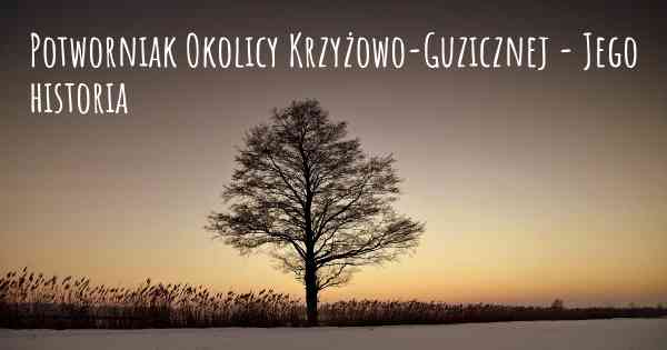 Potworniak Okolicy Krzyżowo-Guzicznej - Jego historia