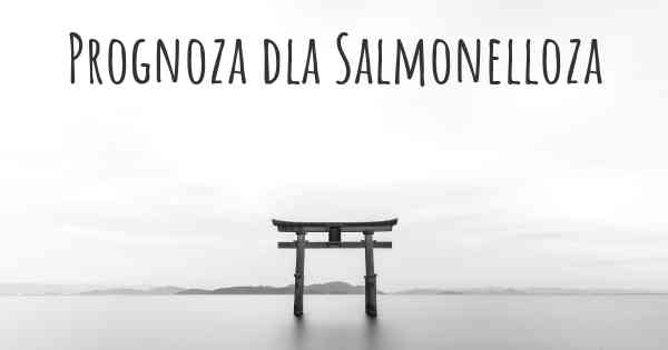 Prognoza dla Salmonelloza