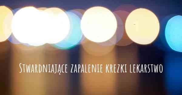 Stwardniające zapalenie krezki lekarstwo