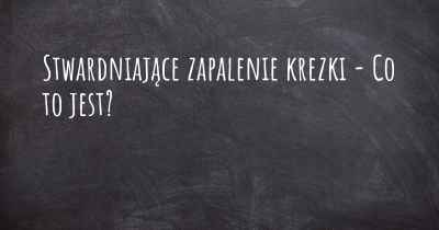 Stwardniające zapalenie krezki - Co to jest?