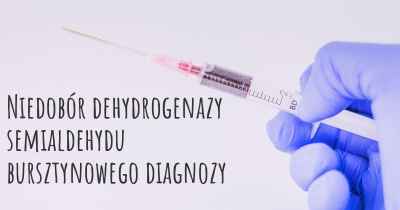 Niedobór dehydrogenazy semialdehydu bursztynowego diagnozy
