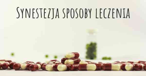 Synestezja sposoby leczenia