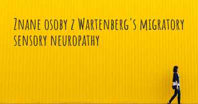 Znane osoby z Wartenberg's migratory sensory neuropathy