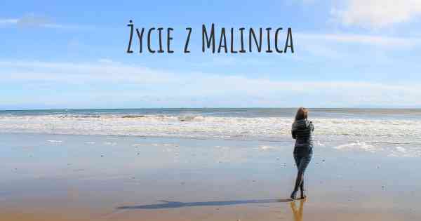 Życie z Malinica