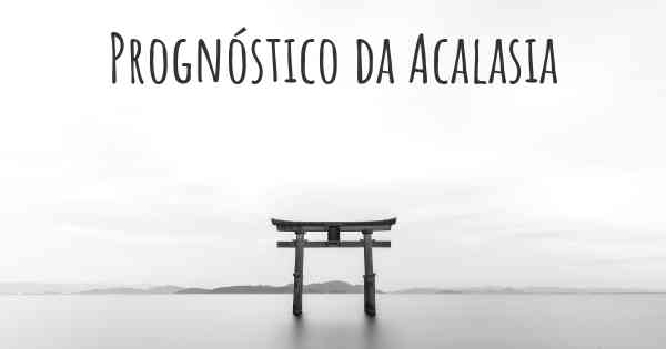Prognóstico da Acalasia