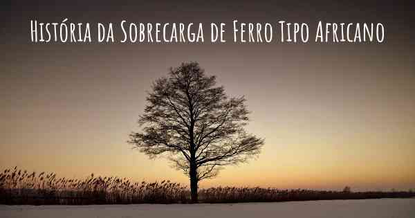História da Sobrecarga de Ferro Tipo Africano