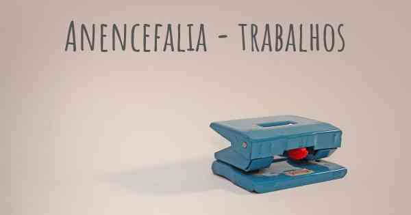 Anencefalia - trabalhos