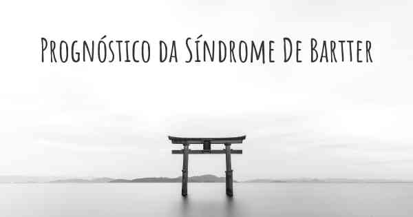 Prognóstico da Síndrome De Bartter