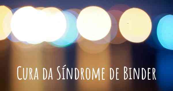 Cura da Síndrome de Binder