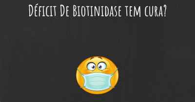 Déficit De Biotinidase tem cura?