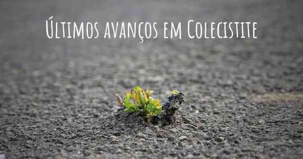 Últimos avanços em Colecistite