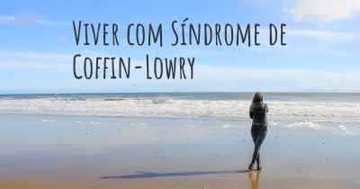 Viver com Síndrome de Coffin-Lowry