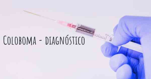 Coloboma - diagnóstico