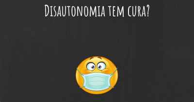 Disautonomia tem cura?