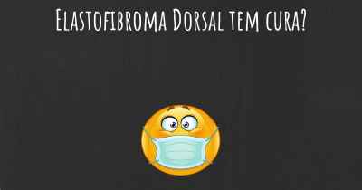Elastofibroma Dorsal tem cura?