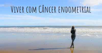 Viver com Câncer endometrial