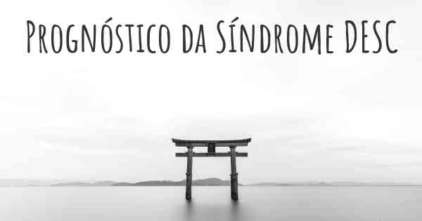 Prognóstico da Síndrome DESC