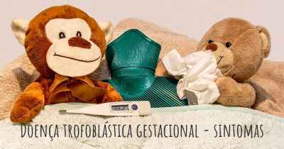 Doença trofoblástica gestacional - sintomas