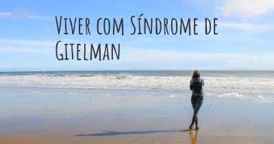 Viver com Síndrome de Gitelman