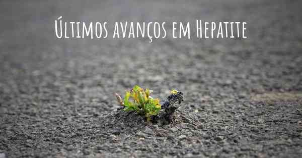 Últimos avanços em Hepatite